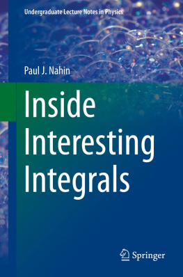 Nahin - Inside interesting integrals: (with an introduction to contour integration): a collection of sneaky tricks, sly substitutions, and numerous other stupendously clever, awesomely wicked, and devilishly