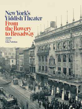 Nahshon Edna - New York{u2019}s Yiddish Theater: From the Bowery to Broadway