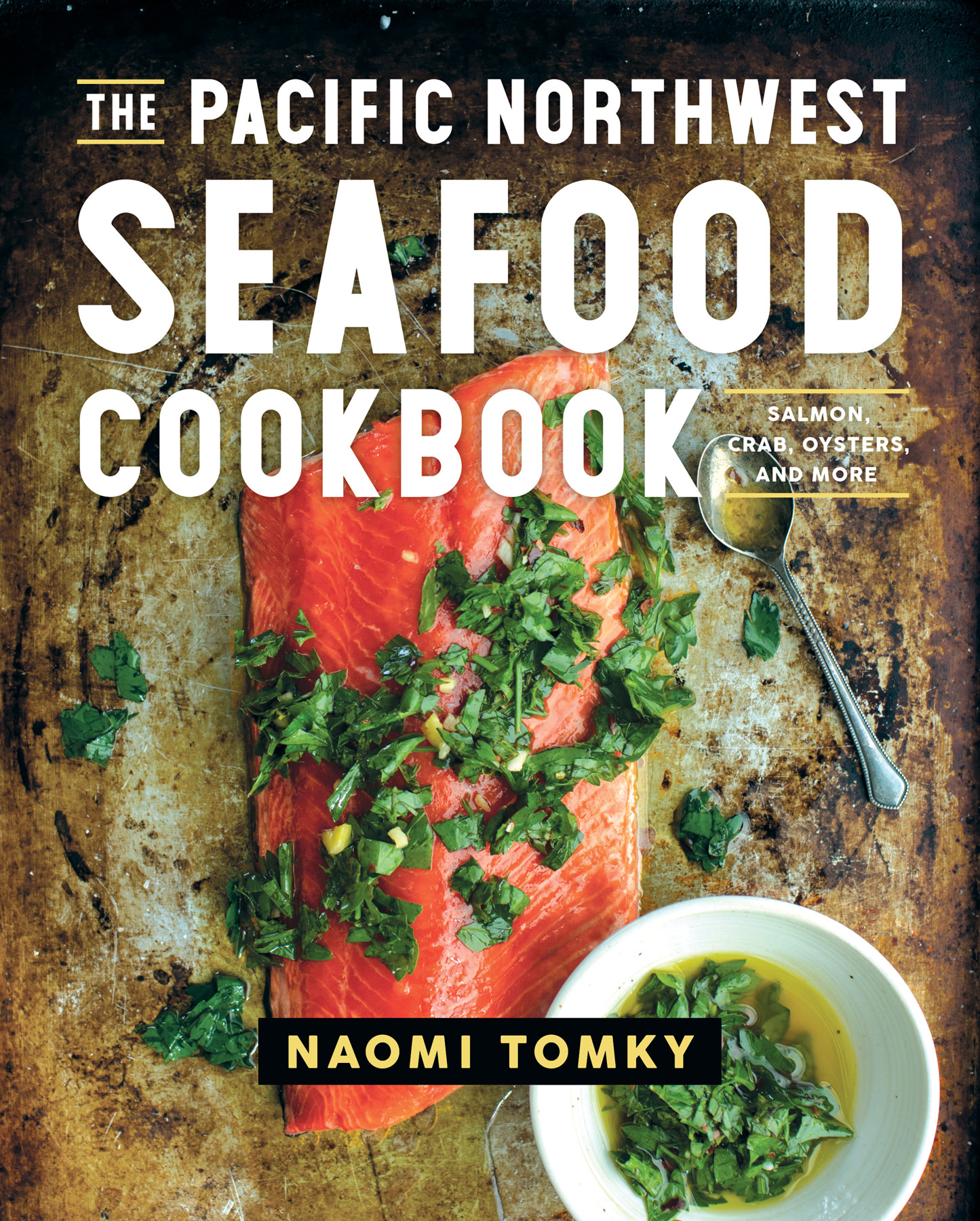 THE PACIFIC NORTHWEST SEAFOOD COOKBOOK SALMON CRAB OYSTERS AND MORE NAOMI - photo 1