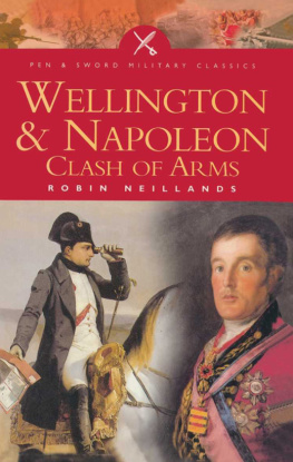 Napoleon - Wellington and Napoleon: clash of arms, 1807-1815