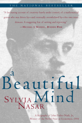 Nash John F - A beautiful mind: a legend by the age of thirty, recognized as a mathematical genius even as he slipped into madness, John Nash emerged after decades of ghostlike existence to win a Nobel and world