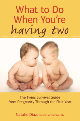 Natalie Diaz What to do when youre having two: the twins survival guide from pregnancy through the first year