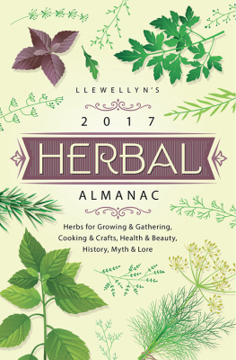 Natalie Zaman Llewellyns 2017 Herbal Almanac: Herbs for Growing & Gathering, Cooking & Crafts, Health & Beauty, History, Myth & Lore