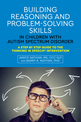 Nathan Barry R. Building reasoning and problem-solving skills in children with autism spectrum disorder: a step by step guide to the thinking in speech intervention