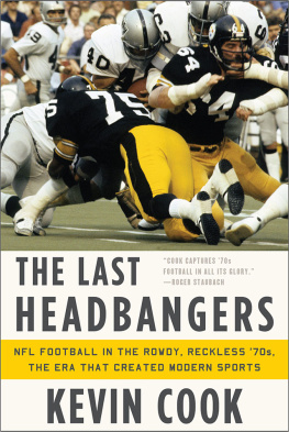 National Football League - The last headbangers: NFL football in the rowdy, reckless 70s, the era that created modern sports