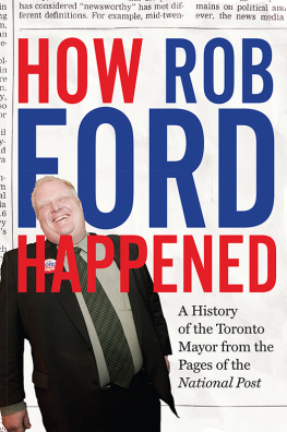 National Post (Firm) - How Rob Ford Happened: a history of the Toronto mayor from the pages of the National Post