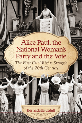 National Womans Party - Alice Paul, the National Womans Party and the vote: the first civil rights struggle of the 20th century
