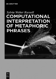 Computational Interpretation of Metaphoric Phrases Weber Russell 2015 ISBN - photo 3