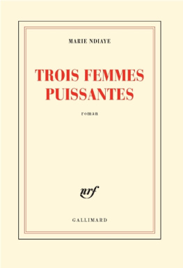 Ndiaye Trois Femmes Puissantes: Prix Goncourt 2009