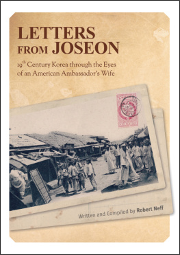 Neff Robert - Letters from Joseon: 19th Century Korea through the Eyes of an American Ambassadors Wife