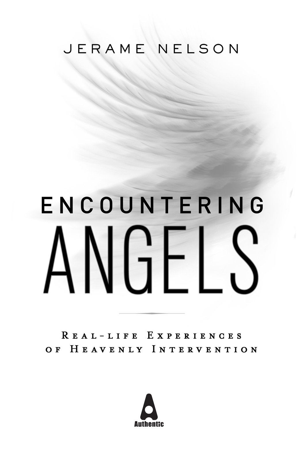 Encountering Angels Copyright 2015 Jerame Nelson Cover design by Peter Gloege - photo 1