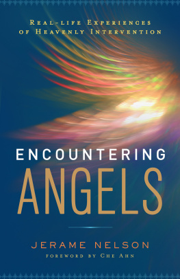 Nelson - Encountering angels: real - life experiences of heavenly intervention