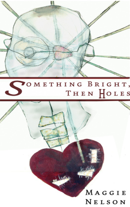 Nelson Maggie Nelson-Something Bright Then Holes