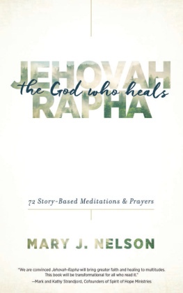 Nelson - Jehovah-Rapha: the God who heals: 72 story-based meditations & prayers