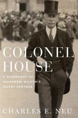 Neu - Colonel House a biography of Woodrow Wilsons silent partner