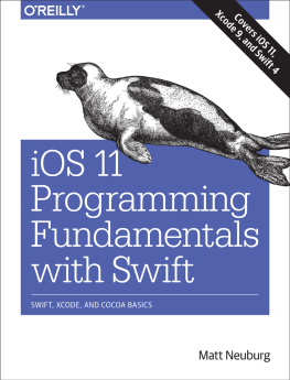 Neuburg iOS 11 programming fundamentals with Swift: Swift, Xcode, and Cocoa basics