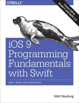 Neuburg - IOS 9 programming fundamentals with Swift Swift, Xcode, and Cocoa basics