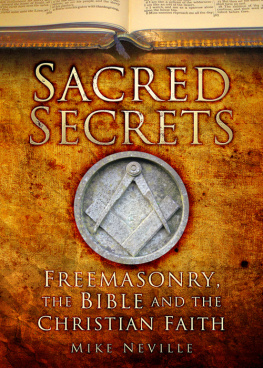 Neville Sacred secrets - freemasonry, the bible and christian faith