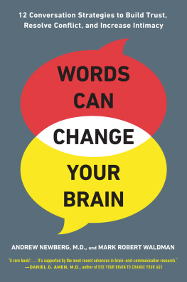 Newberg - Andrew Newberg & Mark Robert Waldman: Words Can Change Your Brain: 12 Conversation Strategies to Build Trust, Resolve Conflict and Increase Intimacy