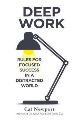 Newport Deep work: rules for focused success in a distracted world