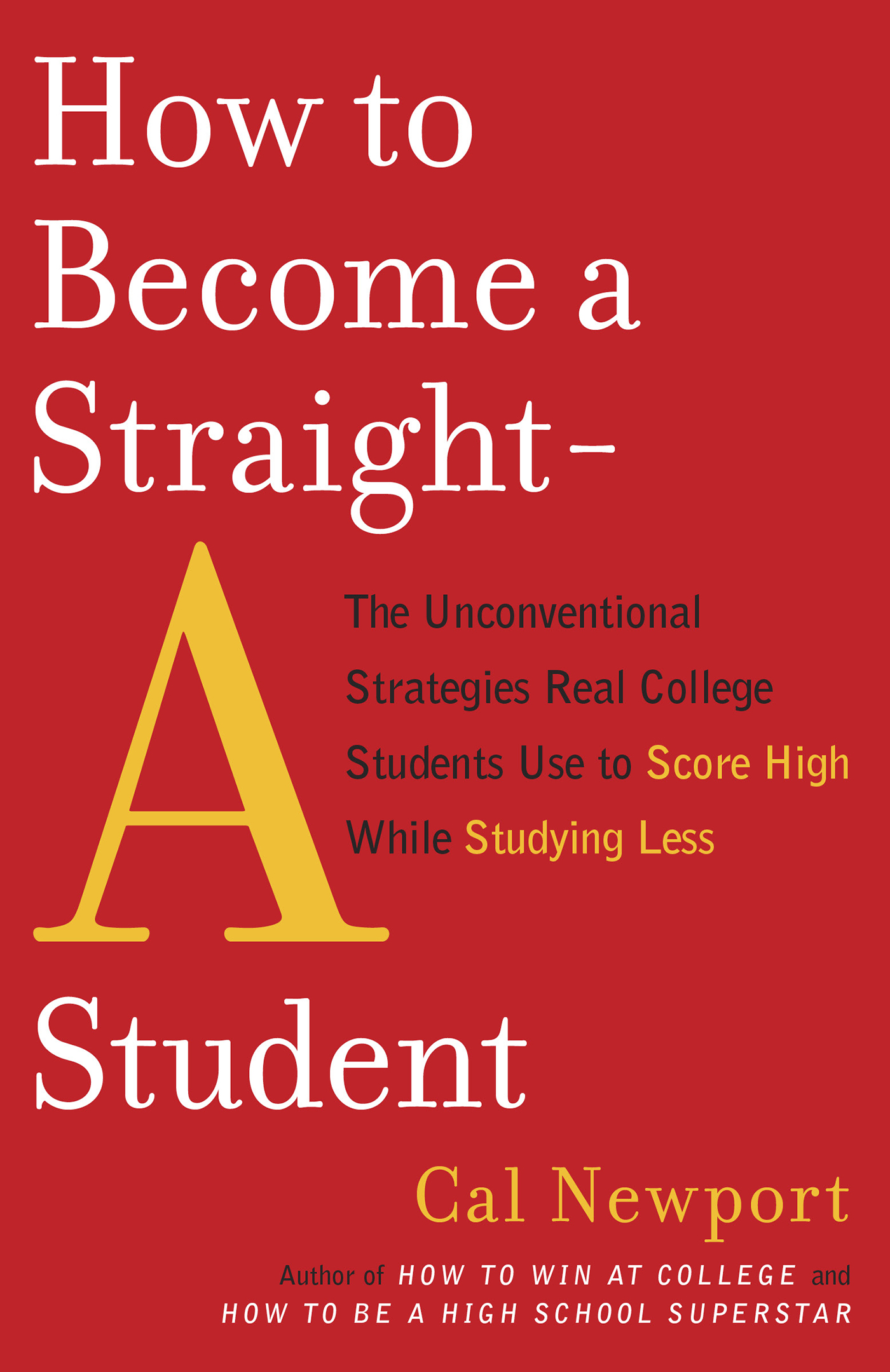 Also by Cal Newport How to Win at College How to Be A High School Superstar - photo 1