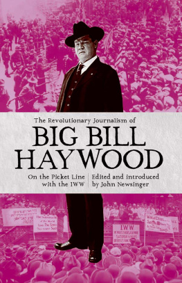 Newsinger John - The revolutionary journalism of Big Bill Haywood: on the picket line with the IWW