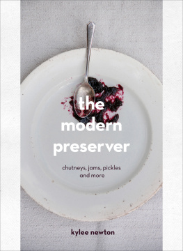 Newton - The modern preserver: chutneys, pickles, jams and more