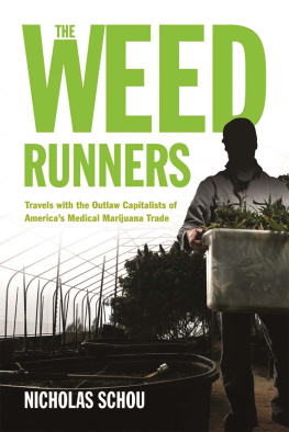 Nicholas Schou The weed runners: travels with the outlaw capitalists and modern-day bootleggers of Americas medical marijuana trade