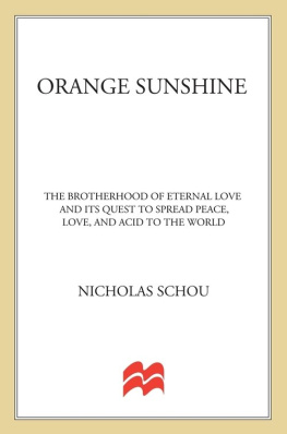 Nicholas Schou Orange sunshine: the brotherhood of eternal love and its quest to spread peace, love, and acid to the world