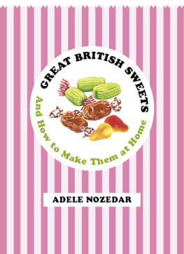 Nozedar - Great British sweets: a history of old-fashioned confections and how to make them at home