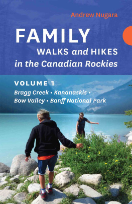 Nugara - Family walks and hikes in the Canadian Rockies. Volume 1: Bragg Creek - Kananaskis - Bow Valley - Banff National Park