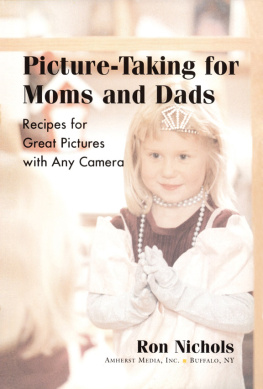 Nichols - Picture-taking for moms & dads: recipes for great pictures with any camera