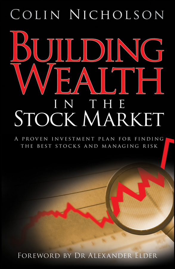 Building Wealth IN THE STOCK MARKET A proven investment plan for finding the - photo 1