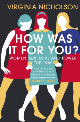 Nicholson - How was it for you?: women, sex, love and power in the 1960s