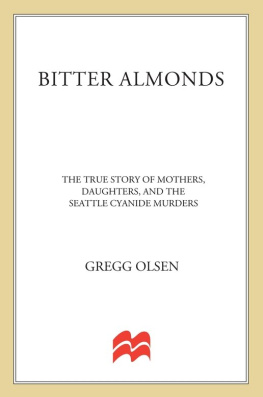 Nickell Bruce - Bitter almonds: the true story of mothers, daughters, and the Seattle cyanide murders