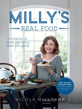 Nicola MillyMillbank - Millys real food: 100+ easy and delicious recipes to comfort, restore and put a smile on your face