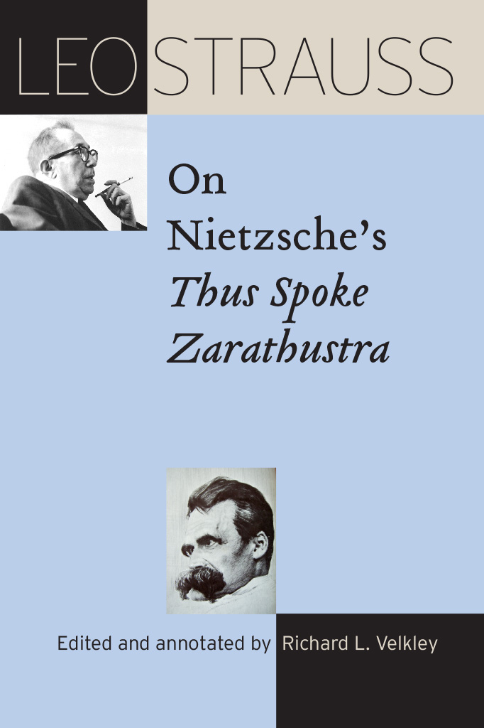 Leo Strauss on Nietzsches Thus Spoke Zarathustra The Leo Strauss Transcript - photo 1