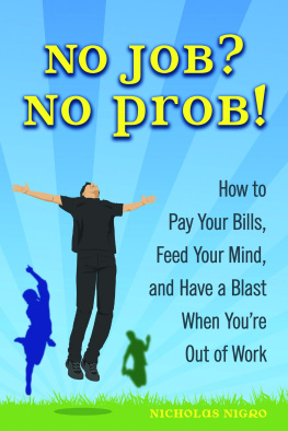 Nigro No job? No prob!: how to pay your bills, feed your mind, and have a blast when youre out of work