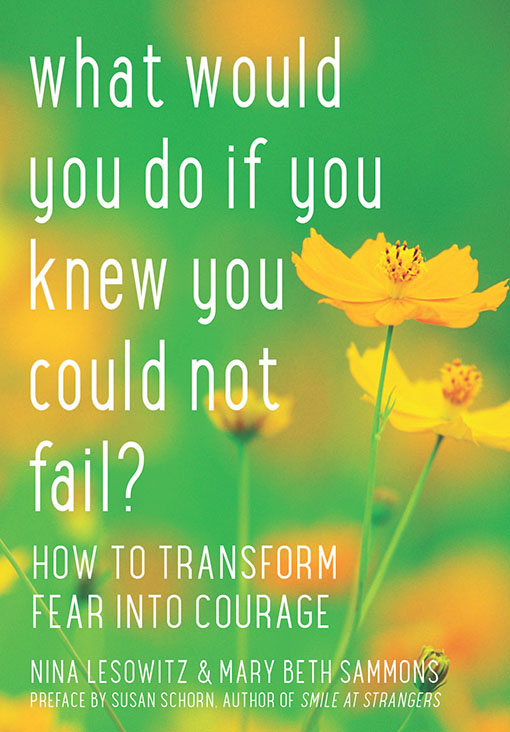 Table of Contents Praise for What Would You Do If You Knew You Could Not Fail - photo 1