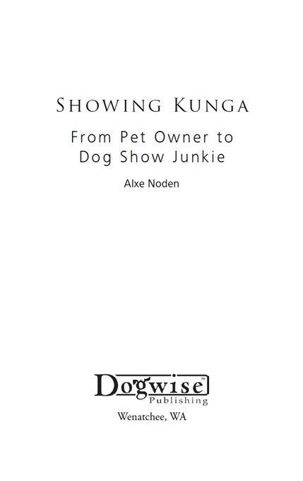 Showing Kunga From Pet Owner to Dog Show Junkie Alxe Noden Dogwise - photo 1