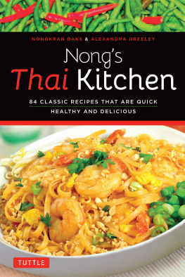 Nongkran Daks - Nongs thai kitchen - 84 classic recipes that are quick, healthy and delicio