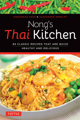 Nongkran Daks Nongs thai kitchen - 84 classic recipes that are quick, healthy and delicio