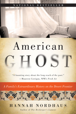 Nordhaus - American ghost: a familys haunted past in the desert Southwest