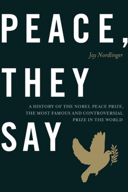 Nordlinger Peace, they say: a history of the Nobel Peace Prize, the most famous and controversial prize in the world