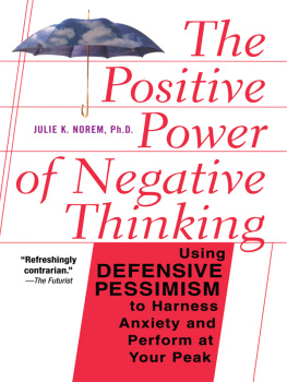 Norem - The positive power of negative thinking: using defensive pessimism to manage anxiety and perform at your peak