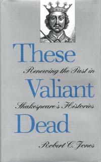 title These Valiant Dead Renewing the Past in Shakespeares Histories - photo 1