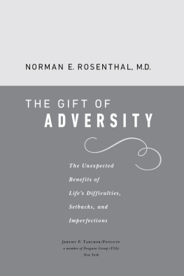 Norman E Rosenthal MD - The gift of adversity: the unexpected benefits of lifes difficulties, setbacks, and imperfections