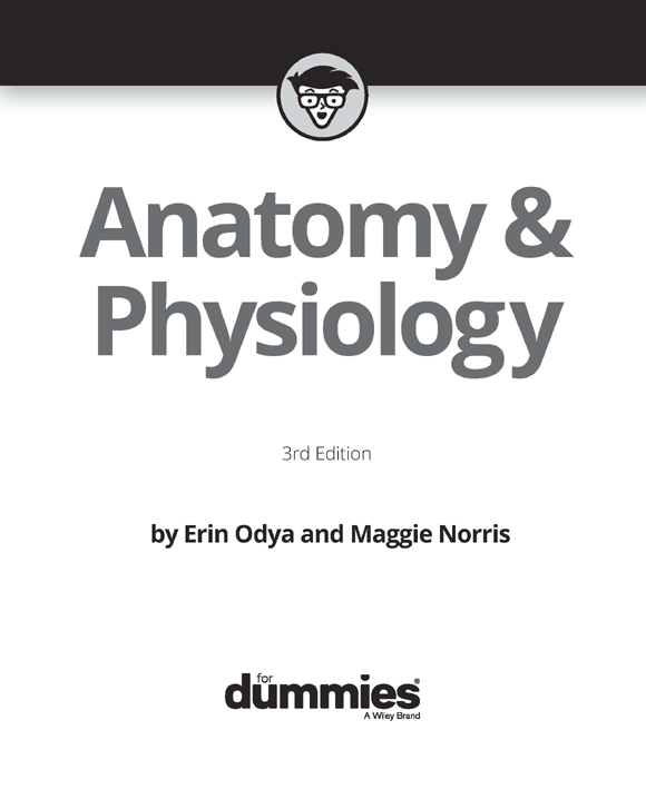 Anatomy Physiology For Dummies 3rd Edition Published by John Wiley Sons - photo 2