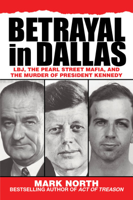 North Betrayal in Dallas: LBJ, the Pearl Street Mafia, and the Murder of President Kennedy