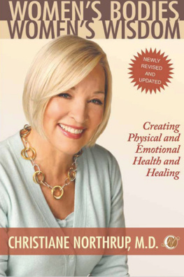 Northrup - Womens bodies, womens wisdom: creating physical and emotional health and healing